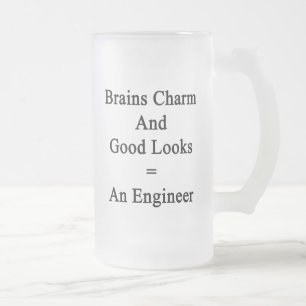 Brains Charm And Good Looks Equals An Engineer Frosted Glass Beer Mug