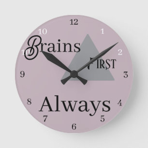 Brains First, Alway Round Clock