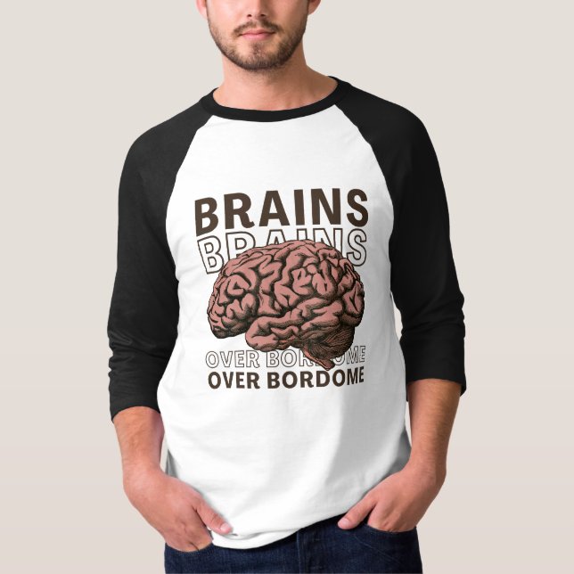Brains Over Bordome T-Shirt (Front)