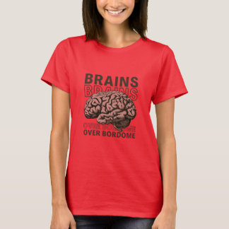 Brains Over Bordome T-Shirt