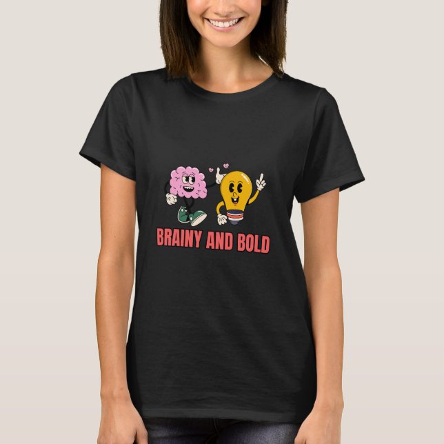 Brainy and Bold Science Lovers T-Shirt (Front)