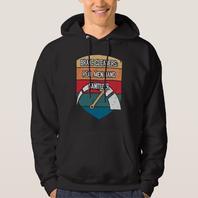 Brake Cleaners Real Men Hand Sanitizer Car Mechani Hoodie (Front)