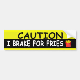 Brake For FRIES Bumper Sticker