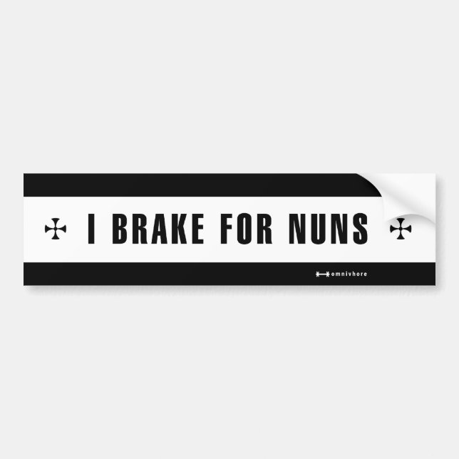 + BRAKE FOR NUNS + BUMPER STICKER (Front)