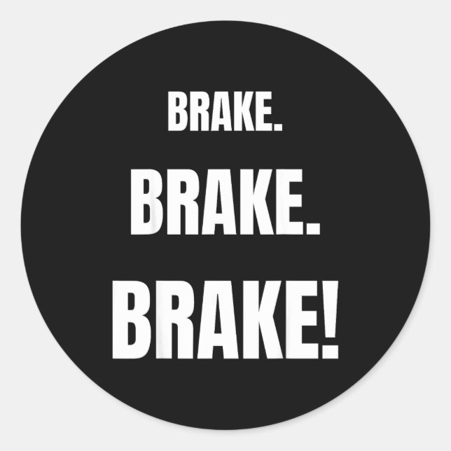 Brake! Funny Driving Instructor Ever  Classic Round Sticker (Front)
