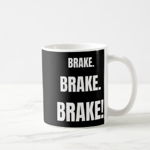 Brake! Funny Driving Instructor Ever  Coffee Mug
