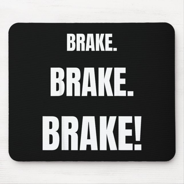 Brake! Funny Driving Instructor Ever  Mouse Mat (Front)