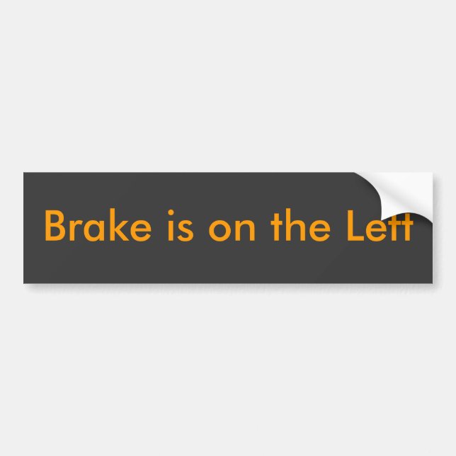 Brake is on the Left Bumper Sticker (Front)
