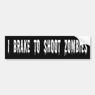"Brake To Shoot Zombies" Bumper Sticker