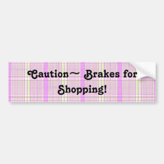 Brakes for Shopping! Bumper Sticker