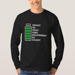 Braking Car Recuperating Electric Car Battery Driv T-Shirt