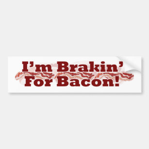 Braking for Bacon Funny Breakfast Slogan Design Bumper Sticker