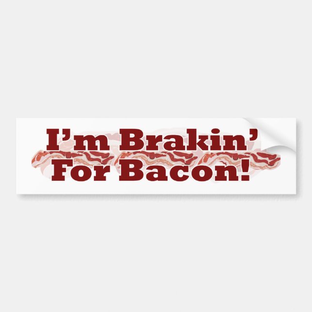 Braking for Bacon Funny Breakfast Slogan Design Bumper Sticker (Front)