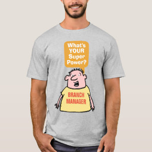 Branch Manager Super Power. T-Shirt