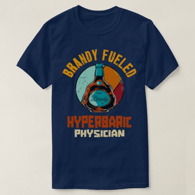 Brandy Fuelled Hyperbaric Physician T-Shirt (Design Front)