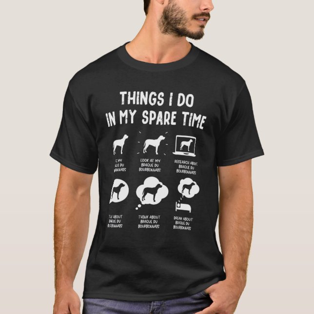 Braque Du Bourbonnais Things Do Spare Time  Dog Mo T-Shirt (Front)