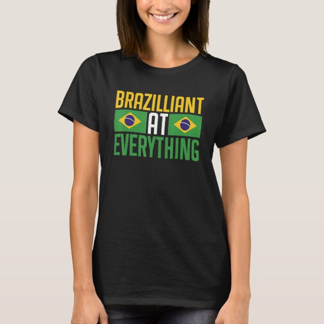 Brasil  Brazilliant at Everything  Brasileira Bras T-Shirt (Front)