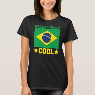Brasil Brazilliantly Cool Brazilian Roots Brasilei T-Shirt