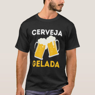 Brasil Cerveja Gelada Brazilian Root Brasileiro T-Shirt