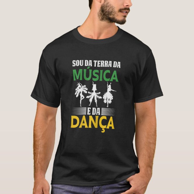 Brasil  Sou Da Terra Da Musica E Da Danca  Brasile T-Shirt (Front)
