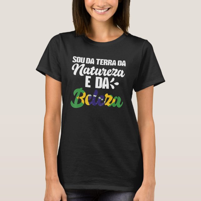 Brasil  Sou Da Terra Da Natureza E Da Beleza  Bras T-Shirt (Front)