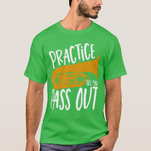 Brass Band Practiceill You Pass Outuba Player funn T-Shirt