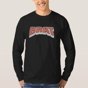 Brat, Funny Typography Design for a Brat Cute T-Shirt
