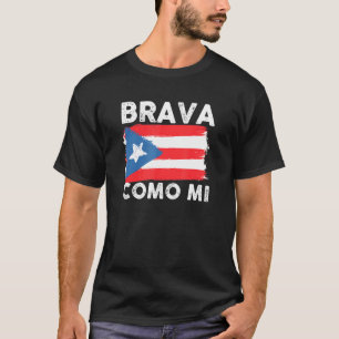 Brava Como Mi Bandera Strong Puerto Rican Female B T-Shirt