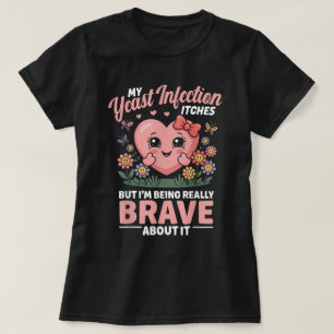 Brave About It Funny Infection Shirt