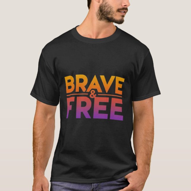 Brave and Free best seller trending unisex t shirt (Front)