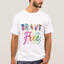 Brave and Free top seller trending unisex t shirt