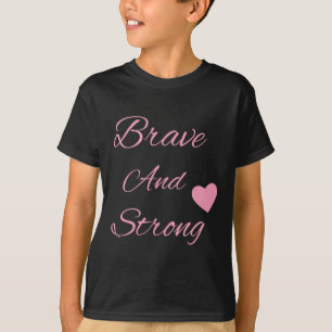 Brave And Strong Breast Cancer Awareness T-Shirt