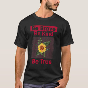 Brave Be Kind True Motivational   1 T-Shirt
