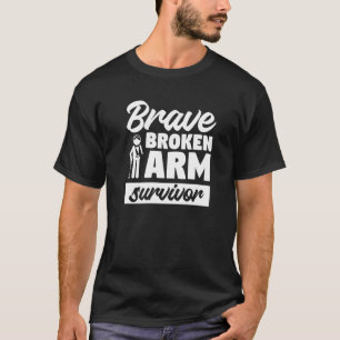 Brave Broken Arm Survivor Bone Injury Recovery T-Shirt