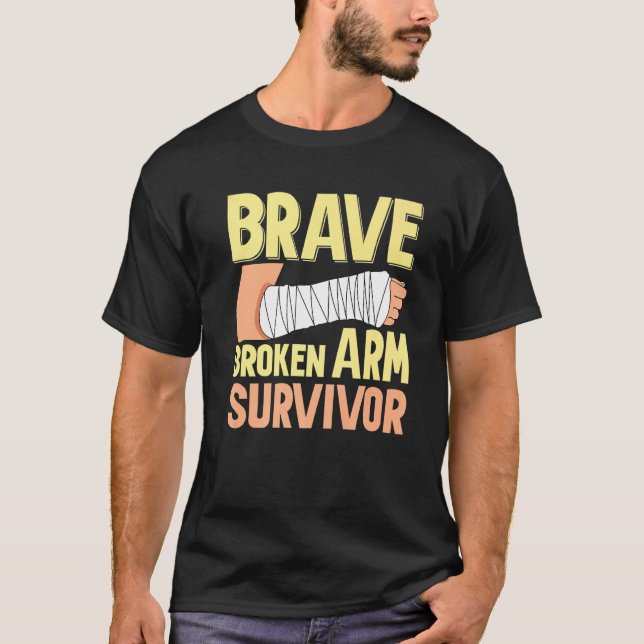 Brave Broken Arm Survivor Broken Bone T-Shirt (Front)