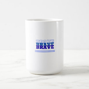 Brave Coffee Mug