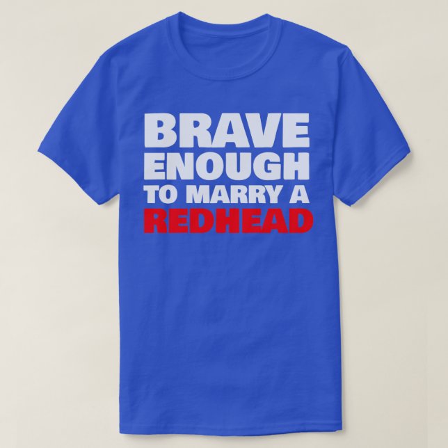 Brave Enough to Marry a REDHEAD 2 T-Shirt (Design Front)