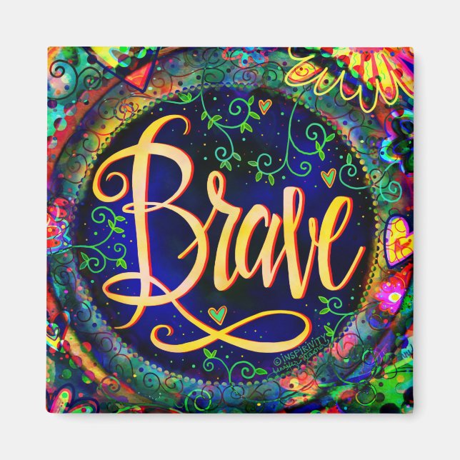 Brave Floral Whimsical Inspirational Trendy Fun Magnet (Front)