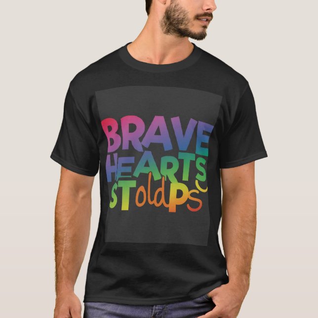 Brave hearts bolod steps T-Shirt (Front)