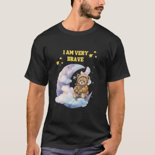BRAVE I AM VERY BRAVE TEDDY BEAR MOON CUTE T-Shirt