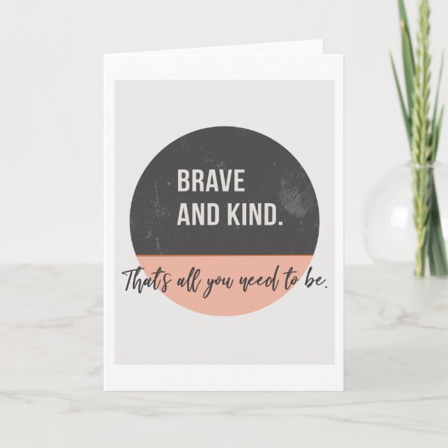 Brave & Kind 5"x7" Card (Front)