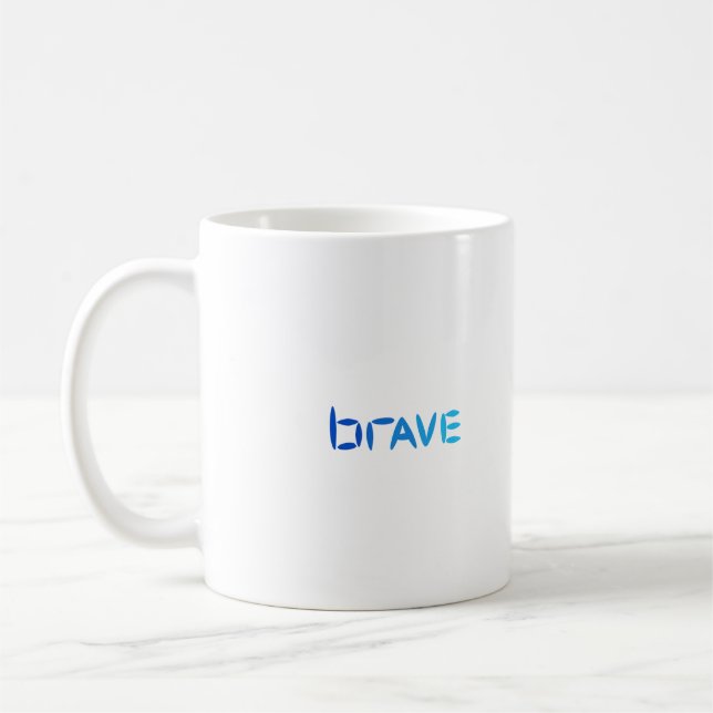 "Brave" motivational  Coffee Mug (Left)