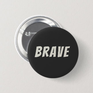 Brave Motivational Inspirational 6 Cm Round Badge