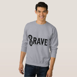 brave, Simple Script trendy Quotes Sweatshirt
