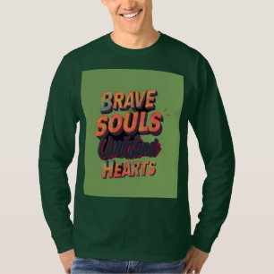 "Brave Souls United Hearts." T-Shirt