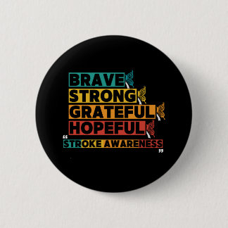 Brave strong greatful hopeful stroke awareness 6 cm round badge