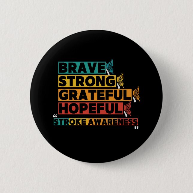 Brave strong greatful hopeful stroke awareness 6 cm round badge (Front)