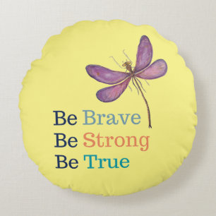Brave Strong True Dragonfly Round Cushion