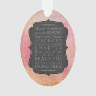 Braver Stronger Smarter and Beautiful Inspiration Ornament