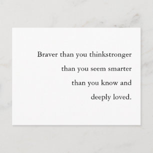 Braver Stronger Smarter Loved Quote Design Postcard